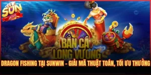 Dragon Fishing tại Sunwin